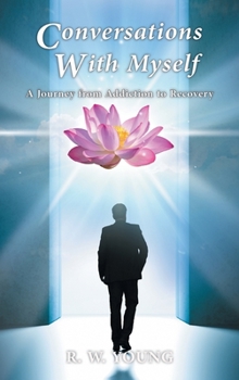 Hardcover Conversations with Myself: A Journey from Addiction to Recovery Book