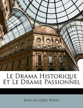 Paperback Le Drama Historique Et Le Drame Passionnel [French] Book