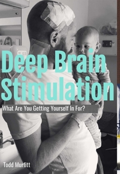 Hardcover Deep Brain Stimulation - What are you getting yourself in for? Book