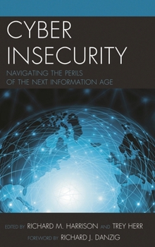 Hardcover Cyber Insecurity: Navigating the Perils of the Next Information Age Book
