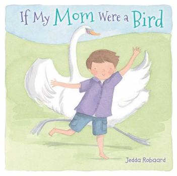 Hardcover If My Mom Were a Bird Book