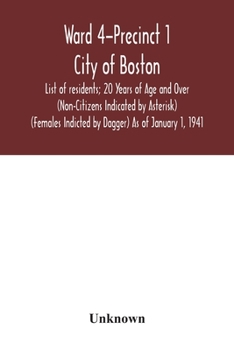 Ward 4-Precinct 1; City of Boston; List of residents; 20 Years of Age and Over (Non-Citizens Indicated by Asterisk) (Females Indicted by Dagger) As of January 1, 1941