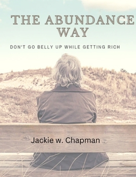 Paperback The Abundance Way: Don't Go Belly Up While Getting Rich Book