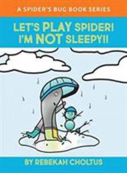 Hardcover Let's Play Spider! I'm NOT Sleepy!! Book