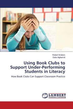 Paperback Using Book Clubs to Support Under-Performing Students in Literacy Book