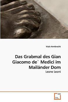 Paperback Das Grabmal des Gian Giacomo de` Medici im Mailänder Dom [German] Book