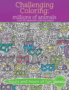 Paperback Challenging Coloring: Millions of Animals: Over 90 Awesome Coloring Pages Book