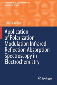 Paperback Application of Polarization Modulation Infrared Reflection Absorption Spectroscopy in Electrochemistry Book