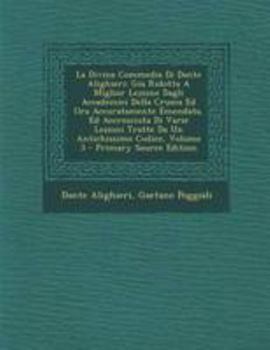 Paperback La Divina Commedia Di Dante Alighieri: Gia Ridotta a Miglior Lezione Dagli Accademici Della Crusca Ed Ora Accuratamente Emendata, Ed Accresciuta Di Va [Italian] Book