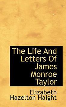 The Life and Letters of James Monroe Taylor