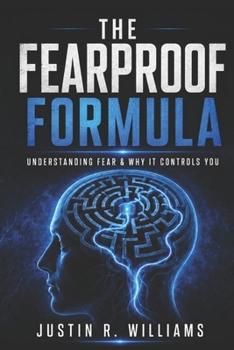 Paperback The Fearproof Formula: Understanding Fear & Why It Controls You Book