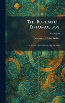 The Bureau of Entomology: Its History, Activities and Organization