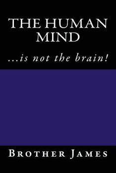 Paperback The Human Mind: ...Is Not the Brain! Book