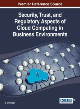 Hardcover Security, Trust, and Regulatory Aspects of Cloud Computing in Business Environments Book