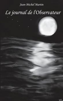 Paperback Le journal de l observateur: Les manuscrits complets [French] Book