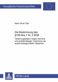 Die Bestimmung des § 199 Abs. 1 Nr. 2 BGB: Verjaehrungsbeginn wegen Kenntnis und grobfahrlaessiger Unkenntnis der anspruchsbegruendenden Tatsachen