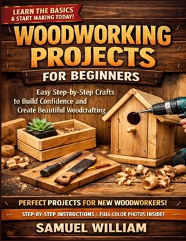 Paperback Woodworking Projects for Beginners: Easy Step-by-Step Crafts to Build Confidence and Create Beautiful woodcrafting Book