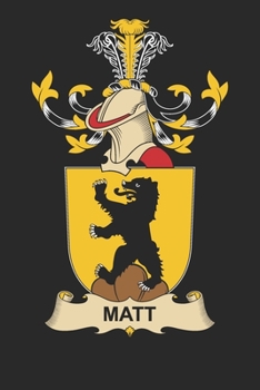Paperback Matt: Matt Coat of Arms and Family Crest Notebook Journal (6 x 9 - 100 pages) Book