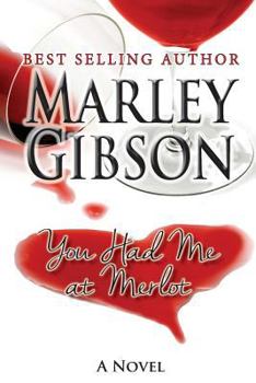 You Had Me At Merlot - Book #1 of the Glamorous Life