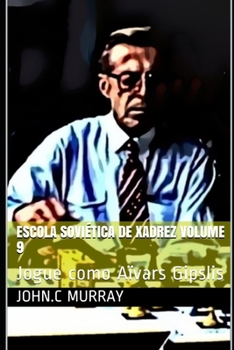 Paperback Escola Soviética de Xadrez volume 9: Jogue como Aïvars Gipslis [Portuguese] Book