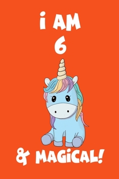 Unicorn Journal I am 6 & Magical!: Lined Journal, 120 Pages, 6 x 9, Soft Cover, Matte Finish