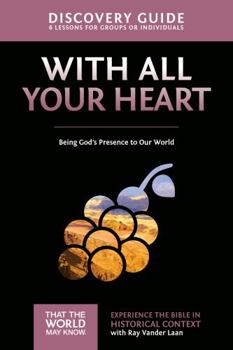 Paperback With All Your Heart Discovery Guide: Being God's Presence to Our World 10 Book