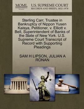 Paperback Sterling Carr, Trustee in Bankruptcy of Nippon Yusen Kaisya, Petitioner, V. Elliott V. Bell, Superintendent of Banks of the State of New York. U.S. Su Book