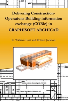 Paperback Delivering Construction-Operations Building information exchange (COBie) in GRAPHISOFT ARCHICAD Book