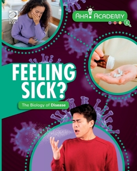 Feeling Sick? the Biology of Disease