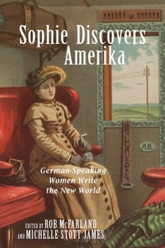 Sophie Discovers Amerika: German-Speaking Women Write the New World - Book  of the Studies in German Literature Linguistics and Culture