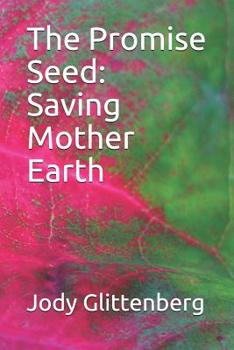 Paperback The Promise Seed: Saving Mother Earth Book