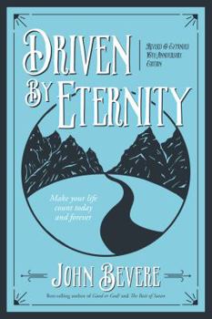 Paperback Driven by Eternity: Make Your Life Count Today & Forever Book