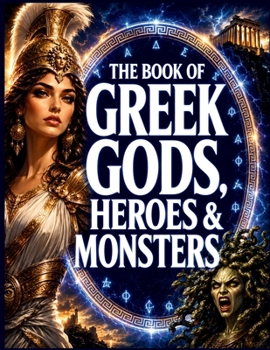 The Book of Greek Gods, Heroes & Monsters