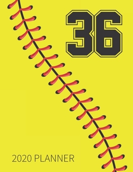 36 2020 Planner: Softball Jersey Number 36 Thirty Six Weekly Planner Includes Daily Planner & Monthly Overview | Personal Organizer With 2020 Calendar ... Coaches And Fans | 8.5x11 Inch White Paper