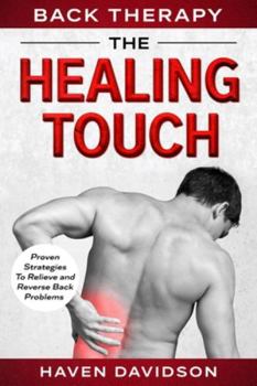 Paperback Back Therapy: The Healing Touch - Proven Strategies To Relieve and Reverse Back Problems Book