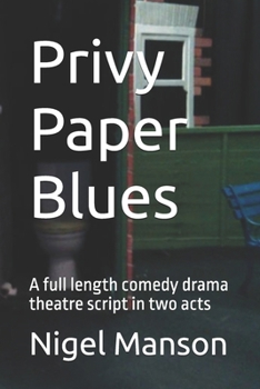 Paperback Privy Paper Blues: A full length comedy drama theatre script in two acts Book