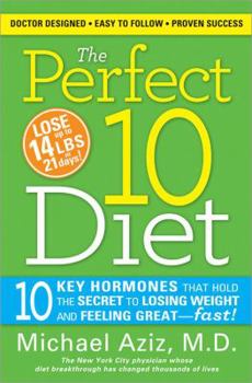 Hardcover The Perfect 10 Diet: 10 Key Hormones That Hold the Secret to Losing Weight and Feeling Great-Fast! Book