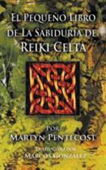 Paperback El Pequeño Libro de La Sabiduría de Reiki Celta [Spanish] Book