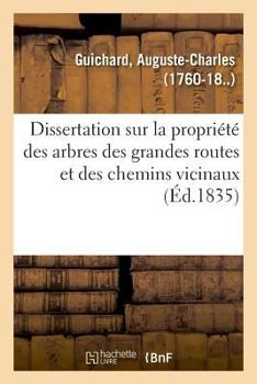 Dissertation sur la propriété des arbres des grandes routes et des chemins vicinaux