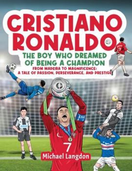 Paperback Cristiano Ronaldo - The Boy Who Dreamed of Being a Champion Book