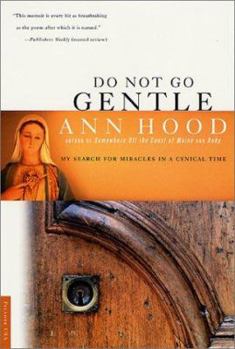Paperback Do Not Go Gentle: My Search for Miracles in a Cynical Time Book