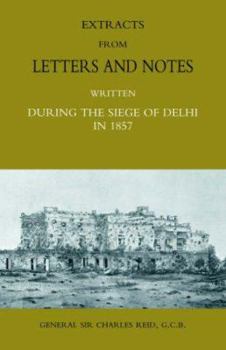 Paperback Extracts from Letters and Notes Written During the Siege of Delhi in 1857 Book