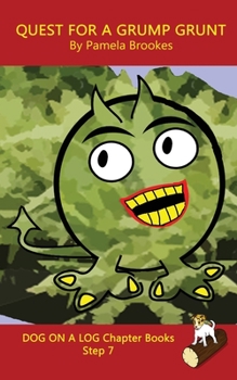Quest For A Grump Grunt Chapter Book: Sound-Out Phonics Books Help Developing Readers, including Students with Dyslexia, Learn to Read (Step 7 in a ... Decodable Books) (Dog on a Log Chapter Books)