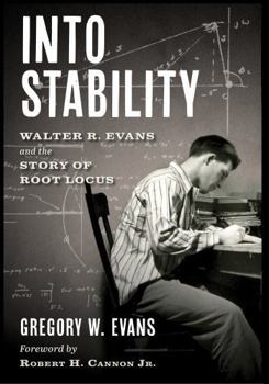Into Stability: Walter R. Evans and the Story of Root Locus