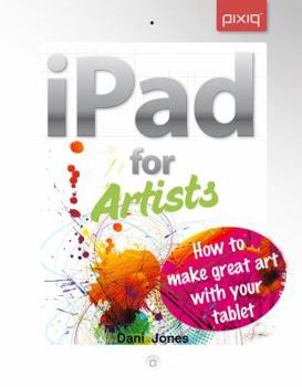 Paperback iPad for Artists: How to Make Great Art with Your Tablet Book