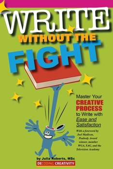 Paperback Write Without the Fight: Master Your Creative Process to Write with Ease and Satisfaction Book