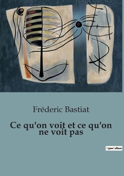Paperback Ce qu'on voit et ce qu'on ne voit pas [French] Book