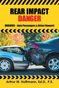 Paperback Rear Impact Danger: Warning - Auto Passengers & Driver Beware! Book