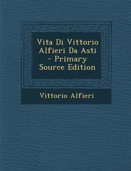 Paperback Vita Di Vittorio Alfieri Da Asti [Italian] Book