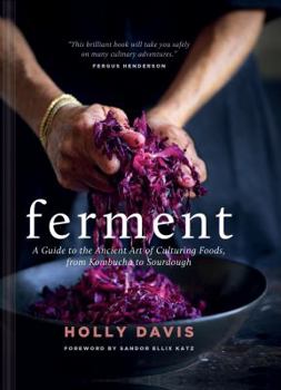 Hardcover Ferment: A Guide to the Ancient Art of Culturing Foods, from Kombucha to Sourdough Book
